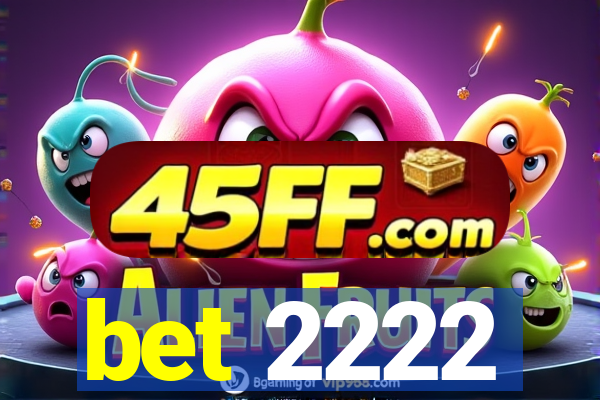 bet 2222